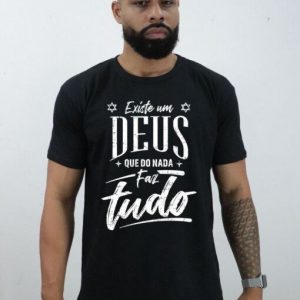 Camisa-  Existe um Deus que do nada faz Tudo